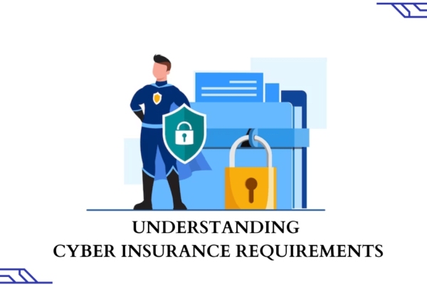 Understanding Cyber Insurance Requirements in 2023